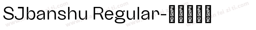 SJbanshu Regular字体转换